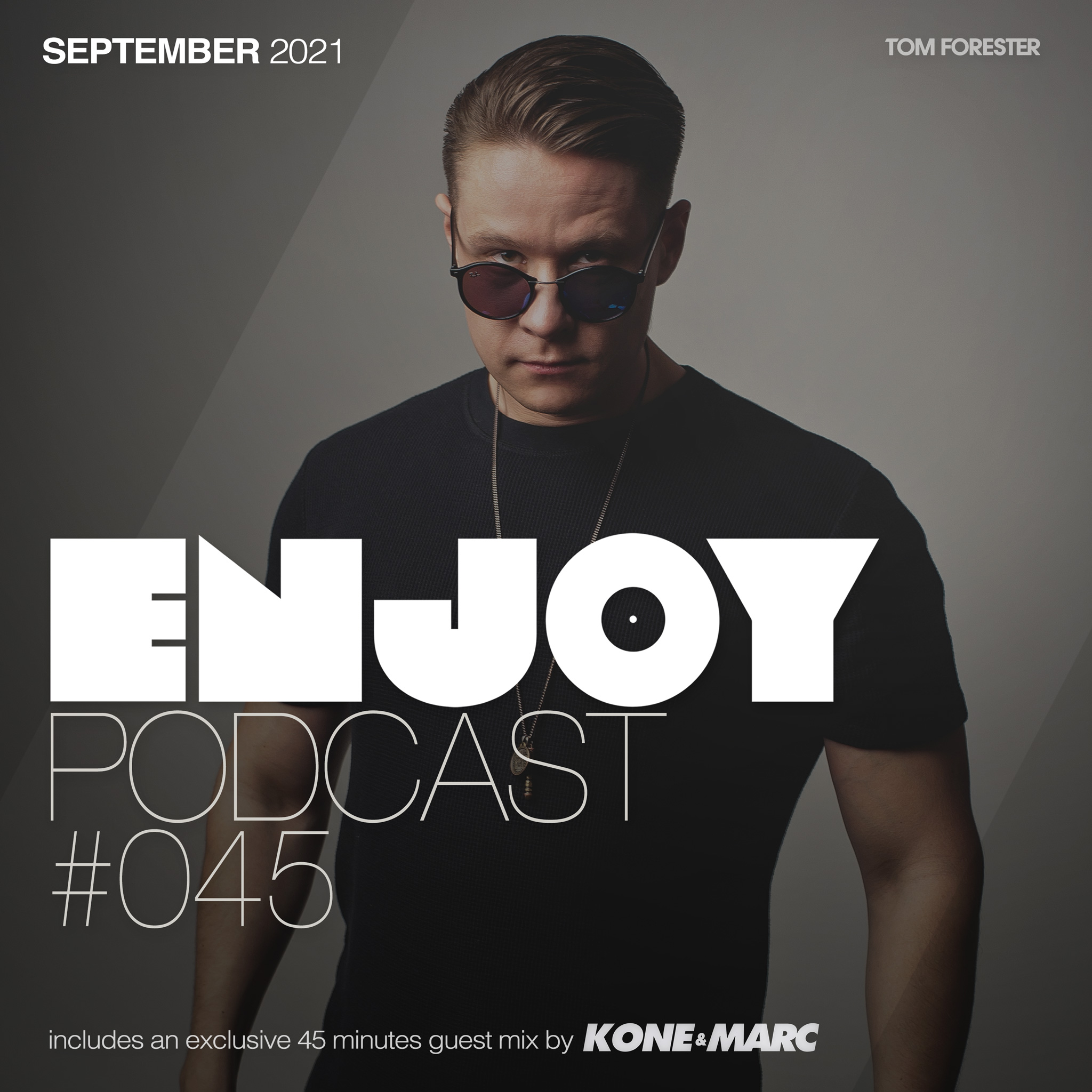 ENJOY by Tom Forester #045 - Guest: DJ Kone & Marc Palacios (September 2021)